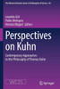 Perspectives on Kuhn : Contemporary Approaches to the Philosophy of Thomas Kuhn