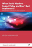 When Social Workers Impact Policy and Don’t Just Implement It : A Framework for Understanding Policy Engagement