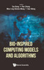 Bio-inspired Computing Models and Algorithms