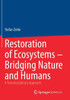 Restoration of Ecosystems – Bridging Nature and Humans : A Transdisciplinary Approach