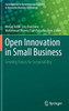 Open Innovation in Small Business : Creating Values for Sustainability