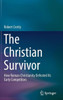 The Christian Survivor : How Roman Christianity Defeated Its Early Competitors