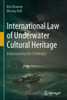International Law of Underwater Cultural Heritage : Understanding the Challenges