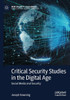 Critical Security Studies in the Digital Age : Social Media and Security