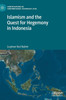 Islamism and the Quest for Hegemony in Indonesia