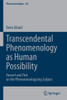 Transcendental Phenomenology as Human Possibility : Husserl and Fink on the Phenomenologizing Subject