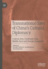 Transnational Sites of China’s Cultural Diplomacy : Central Asia, Southeast Asia, Middle East and Europe Compared