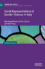 Social Representations of Gender Violence in Italy : Blaming Women in the Courts and the Press