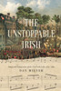 The Unstoppable Irish : Songs and Integration of the New York Irish, 1783-1883