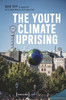 The Youth Climate Uprising : Greta Thunberg's School Strike, Fridays For Future, and the Democratic Challenges of Our Time