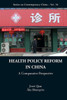 Health Policy Reform in China : A Comparative Perspective