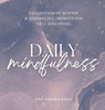 Daily Mindfulness : Collection of Quotes and Journaling Prompts for Self-Discovery