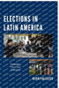 Elections in Latin America : Campaigns, Voters, and Institutions