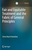 Fair and Equitable Treatment and the Fabric of General Principles