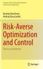 Risk-Averse Optimization and Control : Theory and Methods