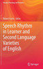 Speech Rhythm in Learner and Second Language Varieties of English