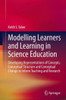 Modelling Learners and Learning in Science Education : Developing Representations of Concepts, Conceptual Structure and Conceptual Change to Inform Teaching and Research