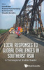 Local Responses to Global Challenges in Southeast Asia : A Transregional Studies Reader