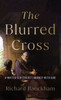 Blurred Cross : A Writer's Difficult Journey with God