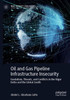 Oil and Gas Pipeline Infrastructure Insecurity : Vandalism, Threats, and Conflicts in the Niger Delta and the Global South