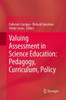 Valuing Assessment in Science Education: Pedagogy, Curriculum, Policy