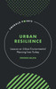 Urban Resilience : Lessons on Urban Environmental Planning from Turkey