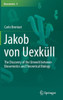 Jakob von Uexküll : The Discovery of the Umwelt between Biosemiotics and Theoretical Biology