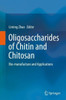 Oligosaccharides of Chitin and Chitosan : Bio-manufacture and Applications