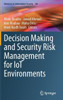 Decision Making and Security Risk Management for IoT Environments