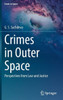 Crimes in Outer Space : Perspectives from Law and Justice