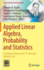 Applied Linear Algebra, Probability and Statistics : A Volume in Honour of C R Rao and Arbind K Lal
