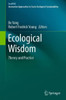 Ecological Wisdom : Theory and Practice