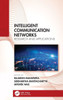 Intelligent Communication Networks : Research and Applications