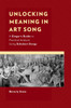Unlocking Meaning in Art Song : A Singer's Guide to Practical Analysis Using Schubert Songs