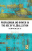 Propaganda and Power in the Age of Globalization : The Myths We Live by