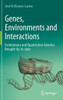 Genes, Environments and Interactions : Evolutionary and Quantitative Genetics Brought Up-to-date