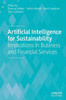 Artificial Intelligence for Sustainability : Innovations in Business and Financial Services
