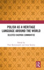 Polish as a Heritage Language Around the World : Selected Diaspora Communities
