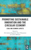 Promoting Sustainable Innovation and the Circular Economy : Legal and Economic Aspects
