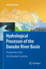 Hydrological Processes of the Danube River Basin : Perspectives from the Danubian Countries