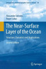 The Near-Surface Layer of the Ocean : Structure, Dynamics and Applications