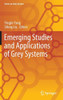 Emerging Studies and Applications of Grey Systems