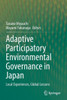 Adaptive Participatory Environmental Governance in Japan : Local Experiences, Global Lessons