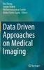 Data Driven Approaches on Medical Imaging