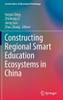 Constructing Regional Smart Education Ecosystems in China