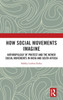 How Social Movements Imagine : Anthropology of Protest and the Newer Social Movements in India and South Africa
