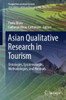 Asian Qualitative Research in Tourism : Ontologies, Epistemologies, Methodologies, and Methods