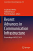 Recent Advances in Communication Infrastructure : Proceedings of ICPCCI 2019