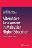 Alternative Assessments in Malaysian Higher Education : Voices from the Field