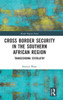 Cross Border Security in the Southern African Region : Transcending Statolatry